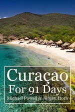 Curacao For 91 Days - Michael Powell, Jürgen Horn