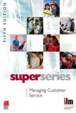 Managing Customer Service Super Series - Institut Institute of Leadership & Mana, Institute of Leadership & Management