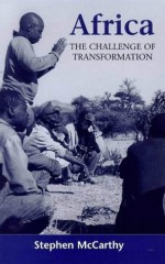 Africa: The Challenge of Transformation - Stephen McCarthy