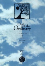 Out Of The Ordinary: Folklore and the Supernatural - Barbara Walker