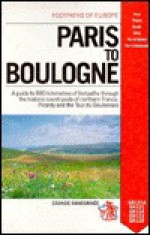 Paris to Boulogne: A Guide to Eight Hundred Eighty Kilometres of Footpaths Through the Historic Countryside of Northern France, Picardy & - French Ramblers Association, French Ramblers Association Staf, Folly Marland, French Official Survey Staff, Danny Price