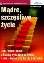 Mądre szczęśliwe życie - Piotr Adamczyk