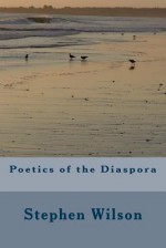 Poetics of the Diaspora - Stephen Wilson