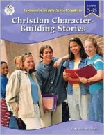 Christian Character Building Stories for Middle Grade Students, Grades 5-8 - Linda Karges-Bone