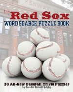 The Red Sox Word Search Puzzle Book: 30 All-New Baseball Trivia Puzzles - Brendan Quigley