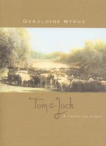 Tom & Jack : A Frontier Story - Geraldine Byrne