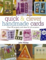 Quick & Clever Handmade Cards (Quick and Clever) - Julie Hickey