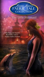 The Little Mermaid: Faerie Tale Collection - Jenni James