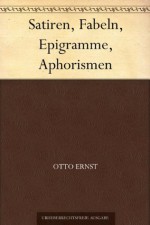 Satiren, Fabeln, Epigramme, Aphorismen (German Edition) - Otto Ernst