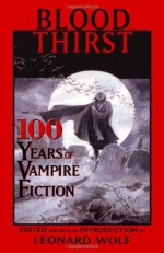 Blood Thirst: 100 Years of Vampire Fiction - Leonard Wolf