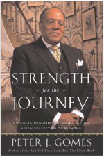 Strength for the Journey: Biblical Wisdom for Daily Living - Peter J. Gomes