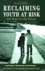 Reclaiming Youth at Risk: Our Hope for the Future - Larry K. Brendtro, Martin Brokenleg