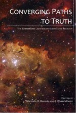 Converging Paths to Truth: The Summerhays Lectures on Science and Religion - Michael D. Rhodes, J. Ward Moody