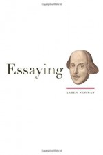 Essaying Shakespeare - Karen Newman