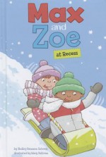 Max and Zoe at Recess - Shelley Sateren, Mary Sullivan