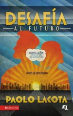 Desafia Al Futuro - Paolo Lacota