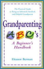 Grandparenting ABCs - Eleanor Berman