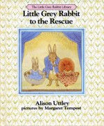 Little Grey Rabbit to the Rescue - Alison Uttley, Margaret Tempest