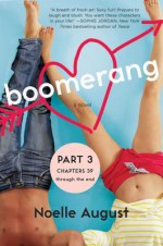 Boomerang (Part Three: Chapters 39 - The End): A Boomerang Novel - Noelle August