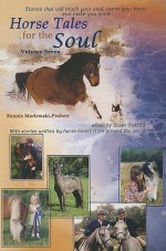 Horse Tales for the Soul, Volume Seven: Heartwarming, True Stories That Will Touch Your Soul - Bonnie Marlewski-Probert