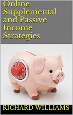 Online Supplemental and Passive Income Strategies - Richard Williams