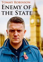 Tommy Robinson Enemy of the State - Tommy Robinson