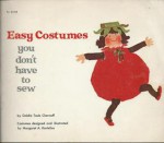 Easy Costumes You Don't Have to Sew - Goldie Taub Chernoff, Margaret A. Hartelius