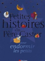 Petites Histoires Du Père Castor Pour Endormir Les Petits - Claire Clément