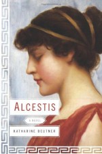 Alcestis - Katharine Beutner