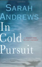 In Cold Pursuit: A Mystery From The Last Continent - Sarah Andrews