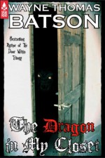 The Dragon In My Closet - Wayne Thomas Batson