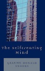 The Selfcreating Mind - Graeme Donald Snooks