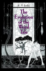 The Evolution of the Weird Tale - S. T. Joshi