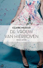 De vrouw van hierboven - Claire Messud, Barbara de Lange