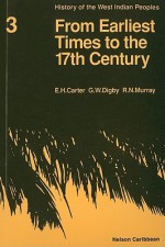 History Of The West Indian Peoples: Bk. 3: From Earliest Times To The 17th Century - E.H. Carter, G.W. Digby, R.N. Murray