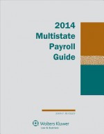 Multistate Payroll Guide, 2014 Edition - John F. Buckley IV