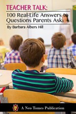 Teacher Talk: 100 Real-Life Answers to Questions Parents Ask - Barbara Hill, Shatarupa Brahma