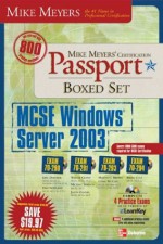 Mike Meyers' MCSE Windows Server 2003 Passport Boxed Set (Exams 70-290, 70-291, 70-293 & 70-294) - Daniel Newland, Walter Glenn, Dan Newland, Daniel Newland