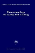 Phenomenology of Values and Valuing - James G. Hart