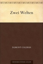 Zwei Welten (German Edition) - Egmont Colerus