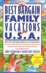Best Bargain Family Vacations, U. S. A.: More than 250 high-quality, low-cost destinations: Resorts, Dude Ranches, National State Parks, Family Camps, ... (Best Bargain Family Vacations in the USA) - Laura Sutherland