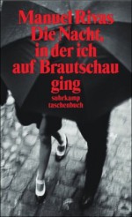 Die Nacht, in der ich auf Brautschau ging: Erzählungen (suhrkamp taschenbuch) - Manuel Rivas, Manuel Rivas, Elke Wehr