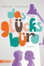 Das Glücksbüro: Roman (German Edition) - Andreas Izquierdo