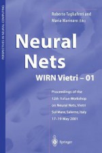 Neural Nets Wirn Vietri-01: Proceedings of the 12th Italian Workshop on Neural Nets, Vietri Sul Mare, Salerno, Italy, 17 19 May 2001 - Roberto Tagliaferri, Maria Marinaro