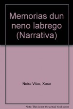 Memorias dun neno labrego (Narrativa) - Xose Neira Vilas