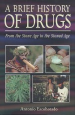 A Brief History of Drugs: From the Stone Age to the Stoned Age - Antonio Escohotado