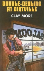 Double-Dealing at Dirtville - Clay More