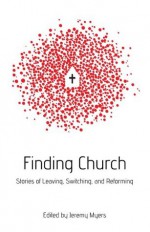 Finding Church - Lew Ayotte, Carey Crawford, Michael Donahoe, Glenn Hager, Travis Klassen, Mike Keffer, Judith Huang, Wayne Hobson, Tyson Phillips, Jeremy Myers