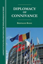 Diplomacy of Connivance (Sciences Po Series in IR and PE) - Bertrand Badie