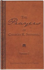 The Prayers of Charles R. Swindoll, Devotional Prayers On 31 Themes (Volume I) - Charles R. Swindoll